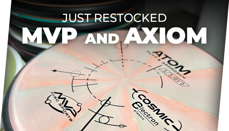 We just recieved MVP and Axiom, so don't miss out before they are gone!